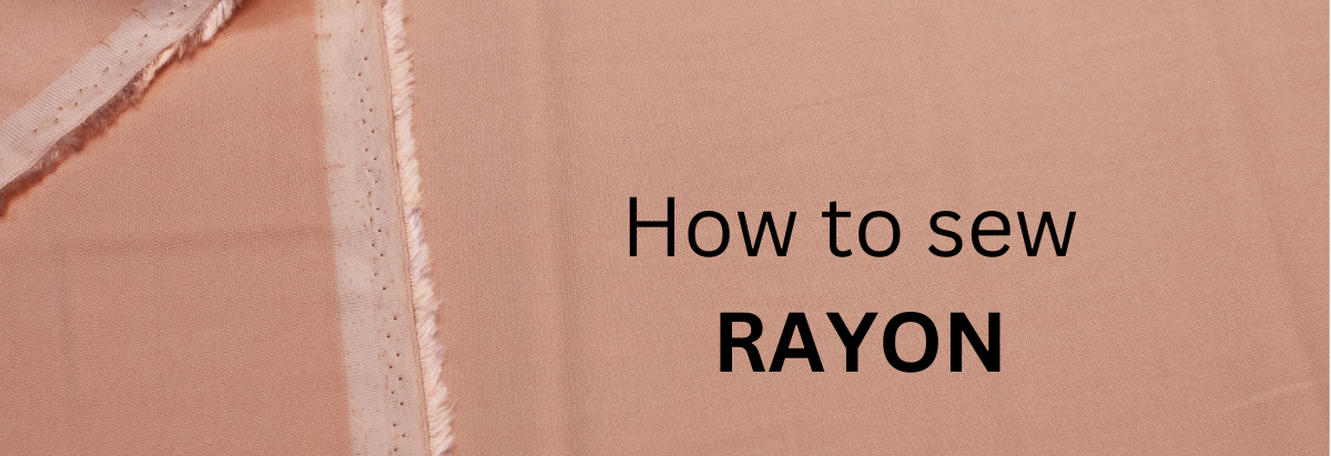 HOW TO SEW RAYON FABRIC