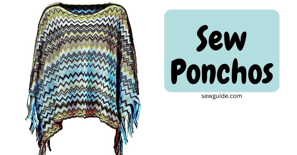 sewing tutorials for ponchos